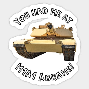 You Had Me At M1A1 Abrams Sticker